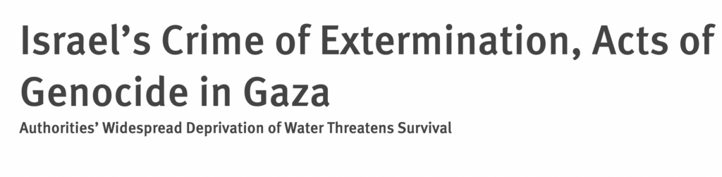 Human Rights Watch Accuses Israel of “Genocide” in Gaza Over Water Crisis